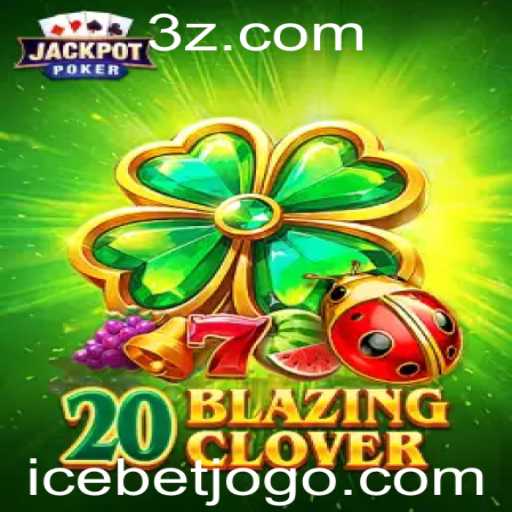 Descubra 20BlazingClover: Um Novo Horizonte de Entretenimento no Icebet